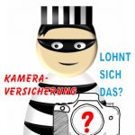Kameraversicherung? Ja, Nein, oder was jetzt?